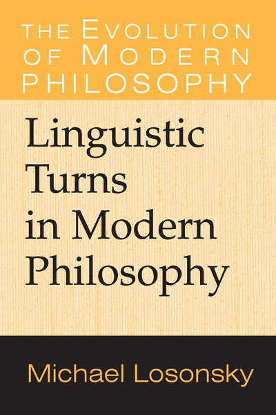 Linguistic Turns in Modern Philosophy (The Evolution of Modern Philosophy)