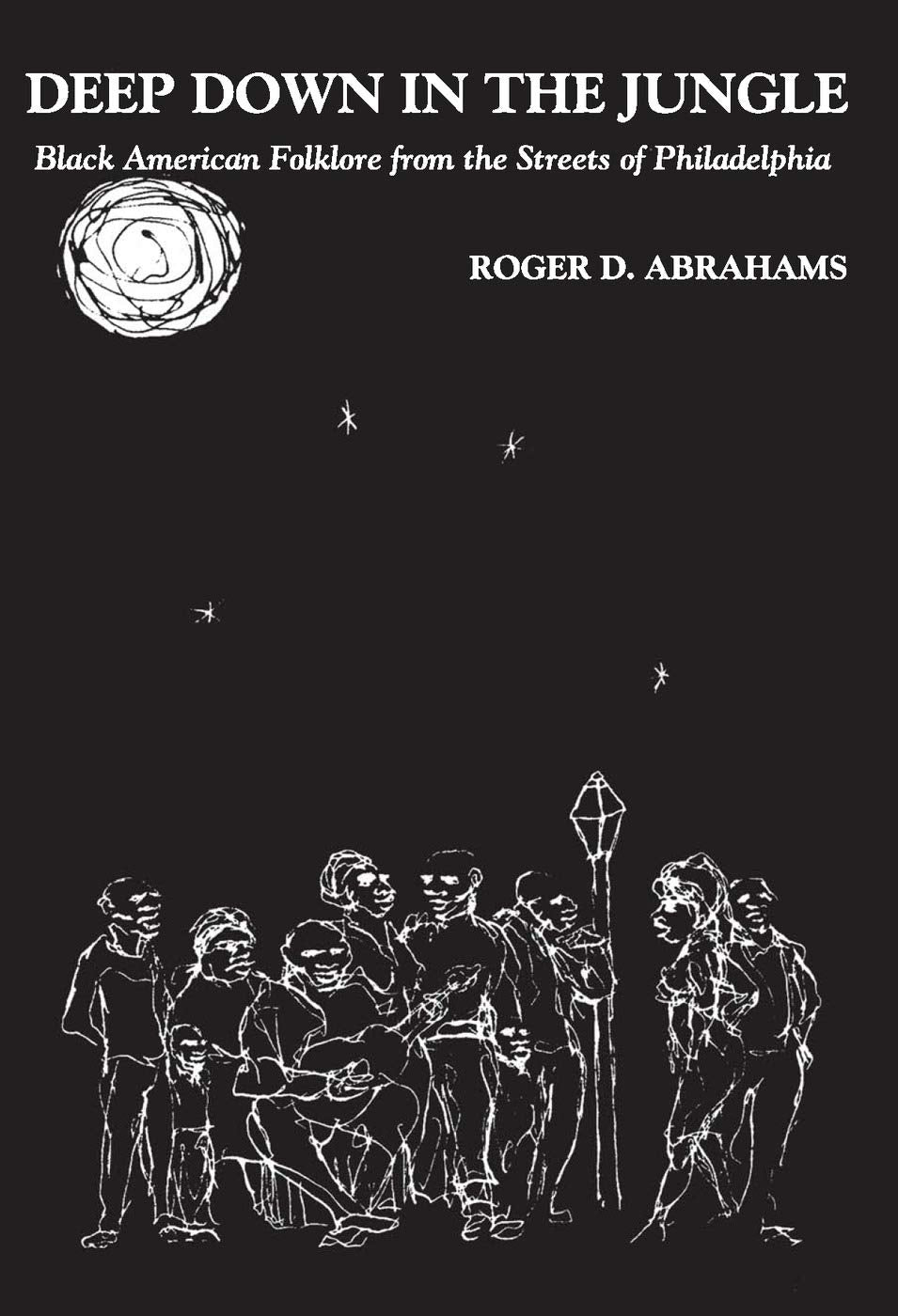 Deep Down in the Jungle...: Black American Folklore from the Streets of Philadelphia
