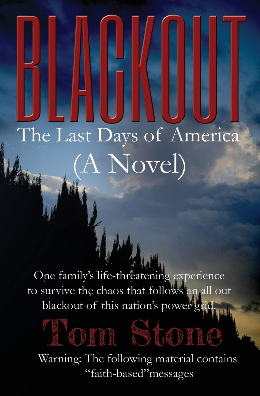Blackout: The Last Days of America (A Novel) One familys life-threatening experience to survive an all-out blackout of this nations power grid. Inspired by Forstchen, McCarthy, Niven & Rawles.