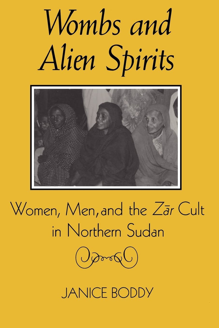 Wombs and Alien Spirits: Women, Men, and the Zar Cult in Nor