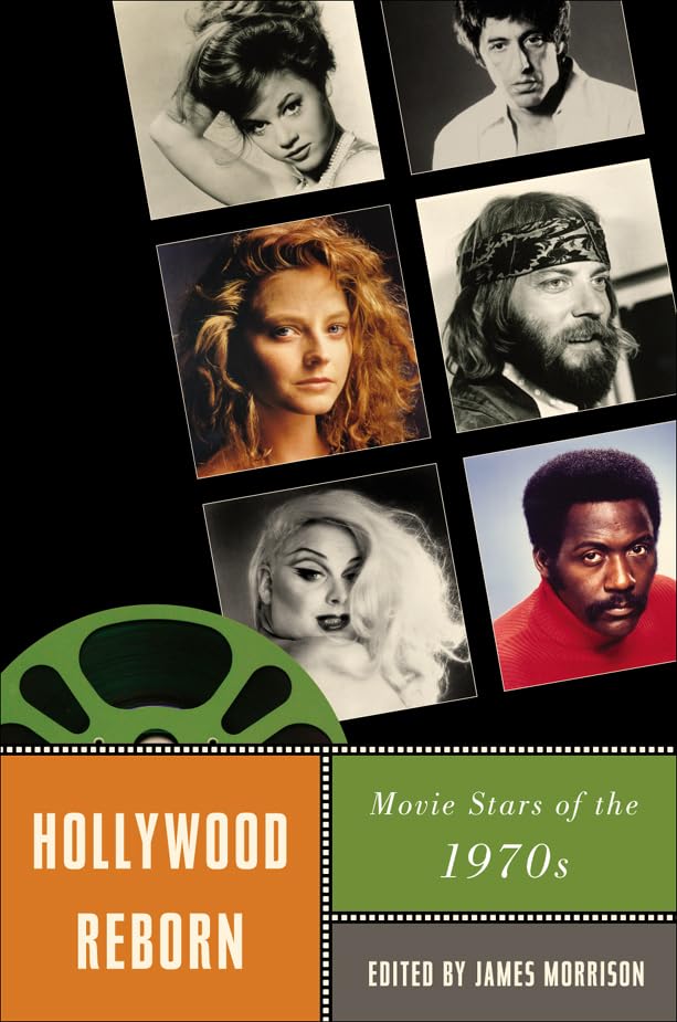 Hollywood Reborn: Movie Stars of the 1970s (Star Decades: American Culture/American Cinema)