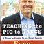 Teaching the Pig to Dance: A Memoir of Growing Up and Second Chances