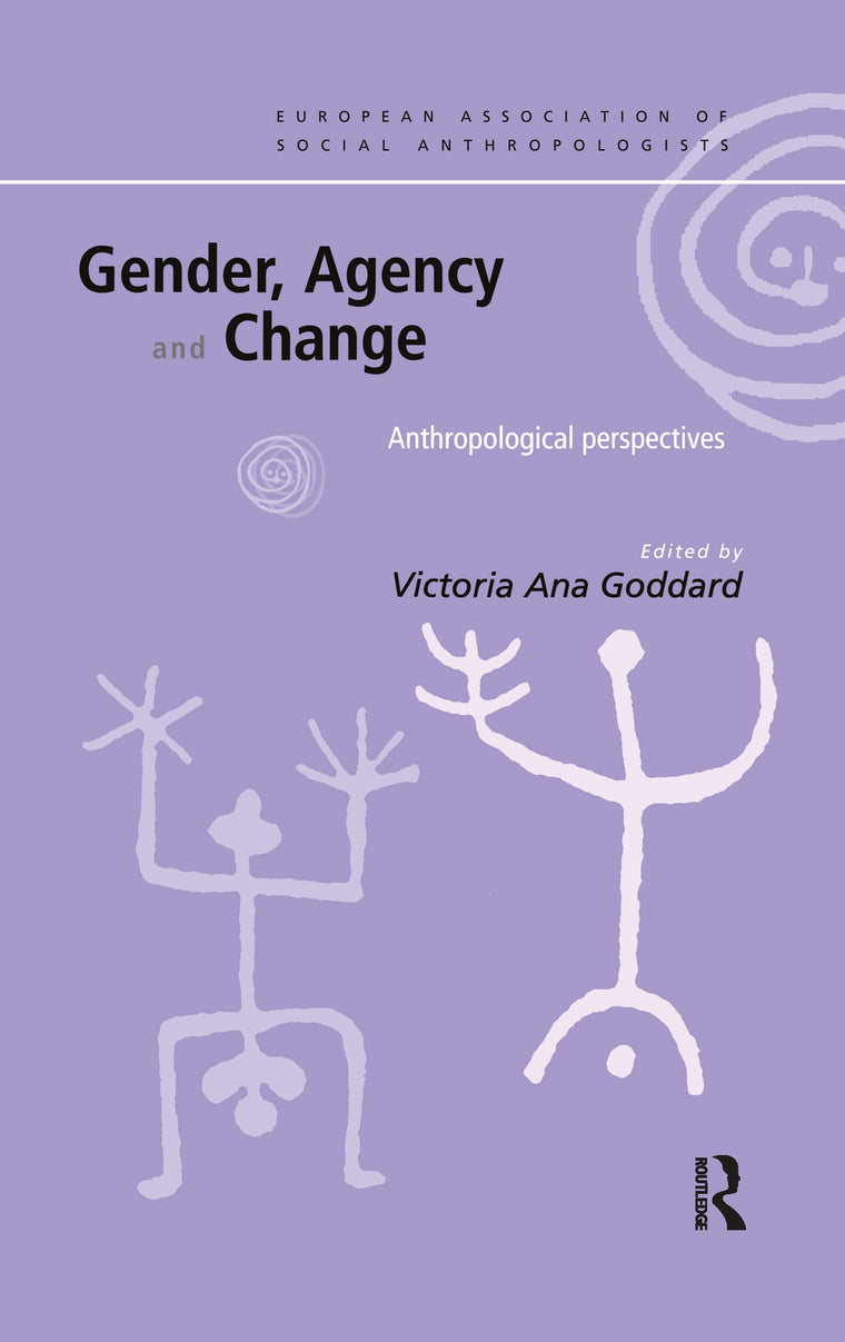 Gender, Agency and Change: Anthropological Perspectives (European Association of Social Anthropologists)