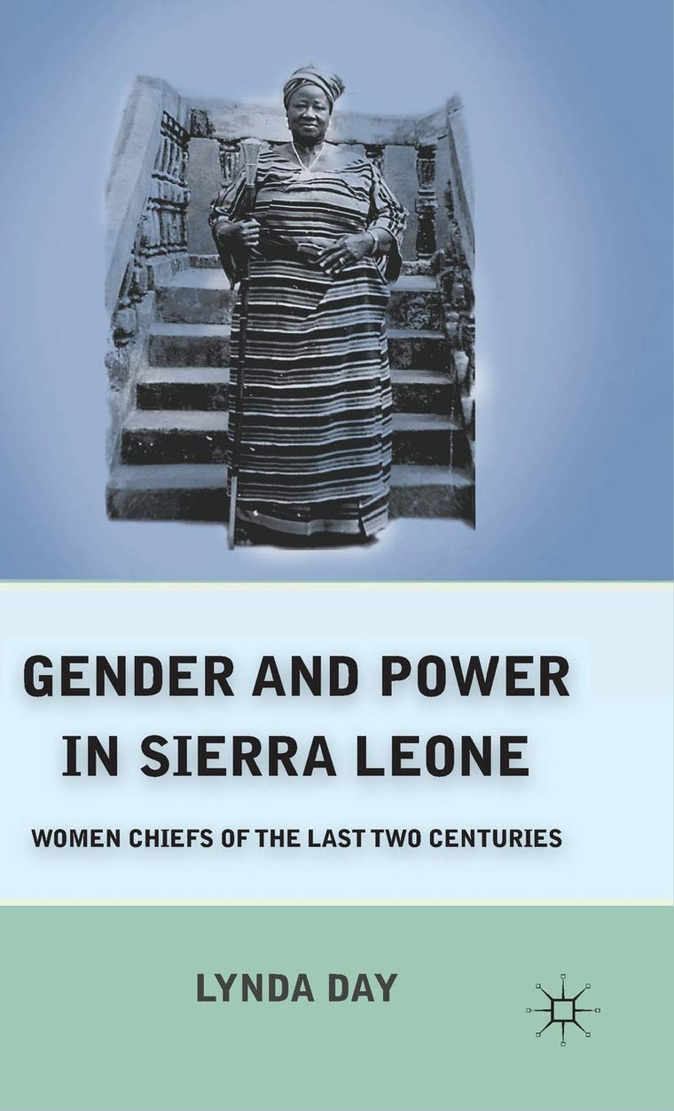 Gender and Power in Sierra Leone: Women Chiefs of the Last Two Centuries