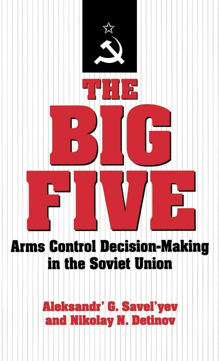 The Big Five: Arms Control Decision-Making in the Soviet Union