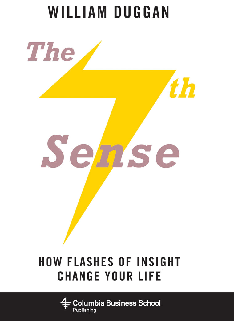 The Seventh Sense: How Flashes of Insight Change Your Life (Columbia Business School Publishing)
