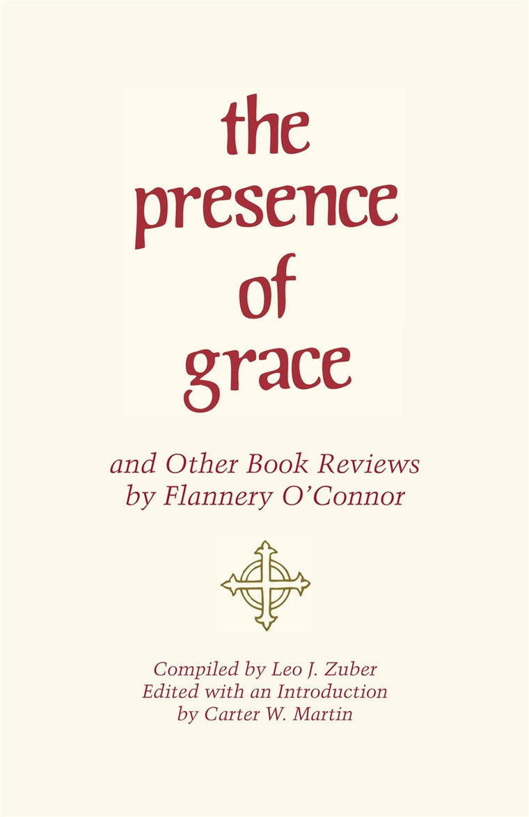 The Presence of Grace and Other Book Reviews by Flannery O'Connor
