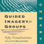 Guided Imagery for Groups: Fifty Visualizations That Promote Relaxation, Problem-Solving, Creativity, and Well-Being