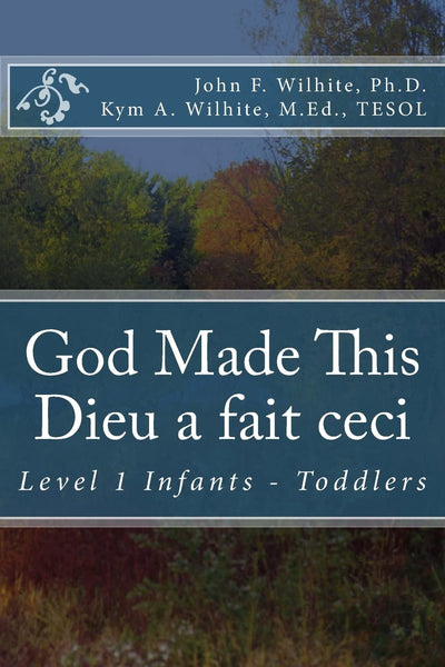 God Made This / Dieu a fait ceci: Level 1 Infants - Toddlers (Bilingual Books for Children)