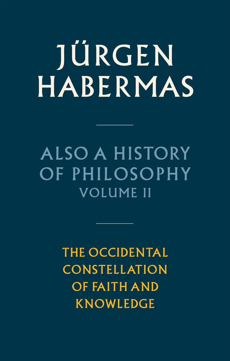 Also a History of Philosophy, Volume 2: The Occidental Constellation of Faith and Knowledge