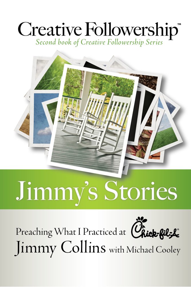 Jimmys Stories: Preaching What I Practiced at Chick-fil-A (Creative Followership)