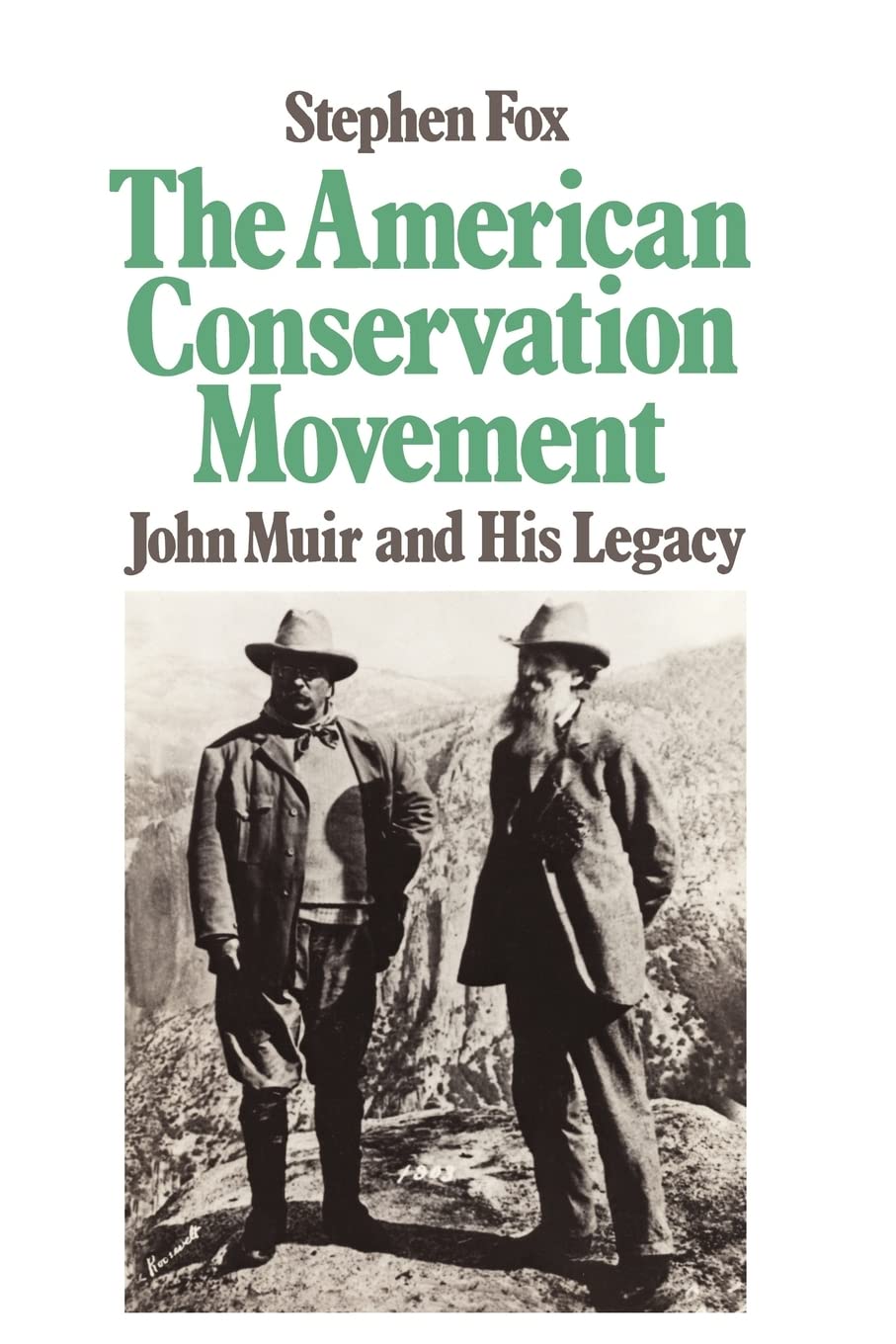 American Conservation Movement: John Muir And His Legacy by
