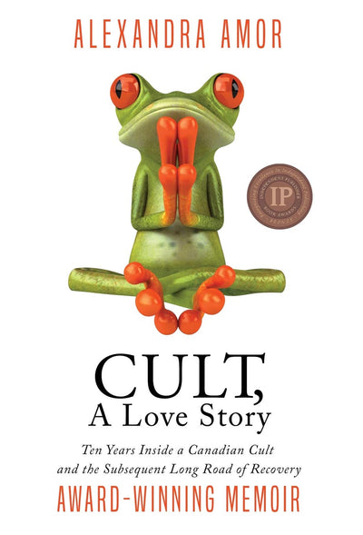 Cult, A Love Story: Ten Years Inside a Canadian Cult and the Subsequent Long Road of Recovery