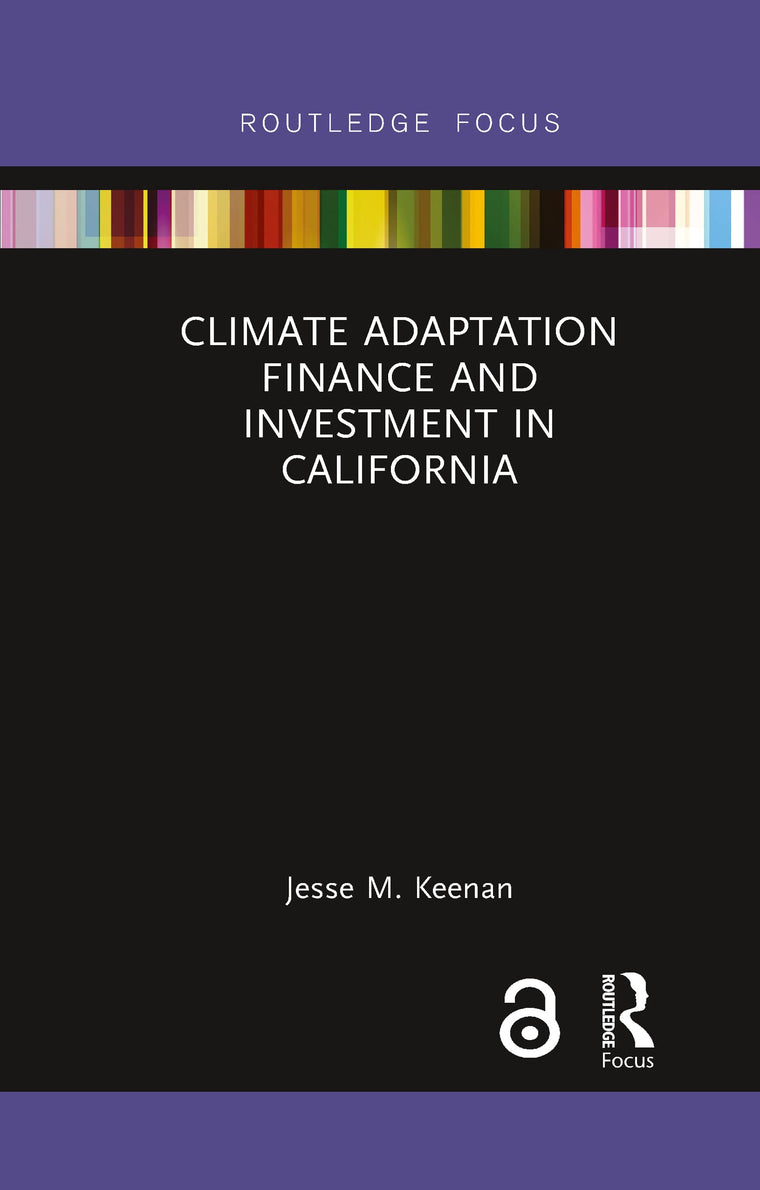 Climate Adaptation Finance and Investment in California (Routledge Focus on Environment and Sustainability)