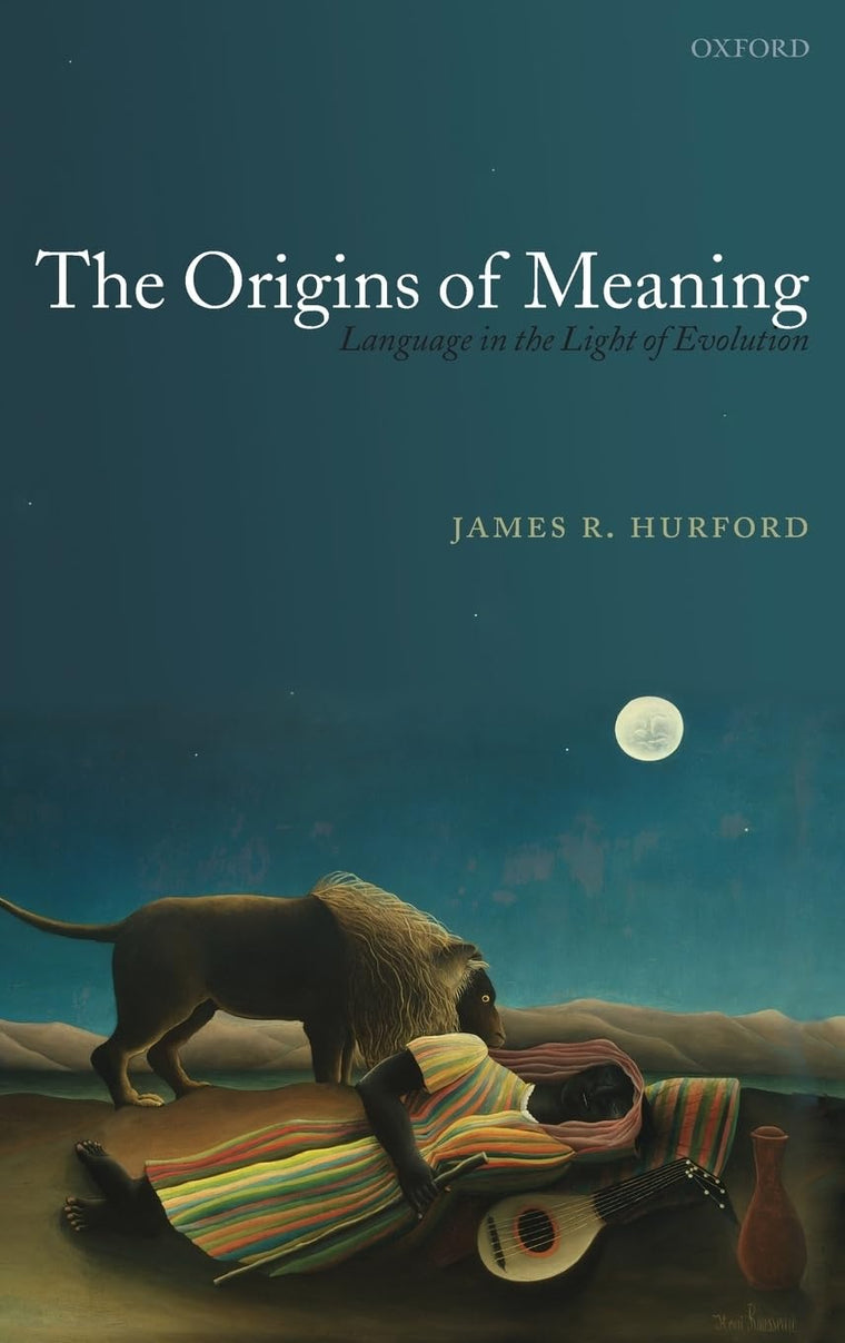 The Origins of Meaning (Oxford Studies in the Evolution of Language)