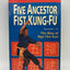 Five Ancestor Fist Kung Fu: The Way of Ngo Cho Kun by Co, Al