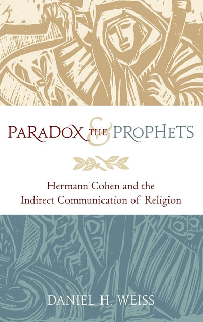 Paradox and the Prophets: Hermann Cohen and the Indirect Communication of Religion