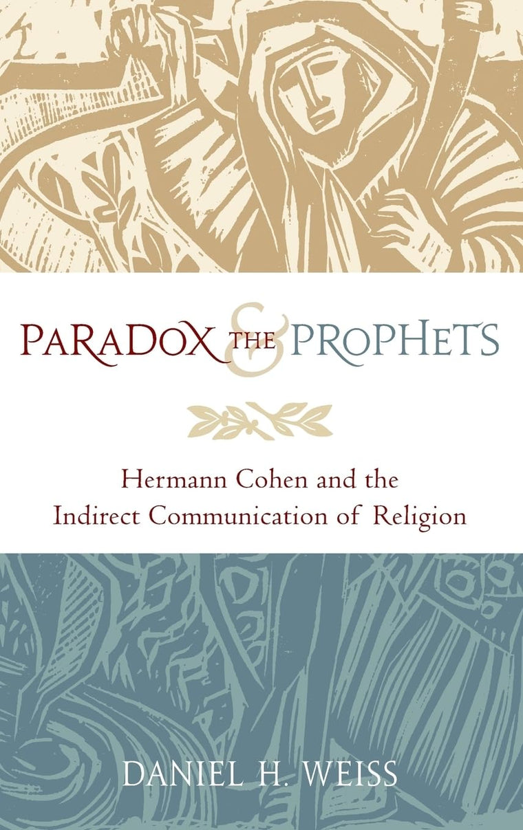 Paradox and the Prophets: Hermann Cohen and the Indirect Communication of Religion