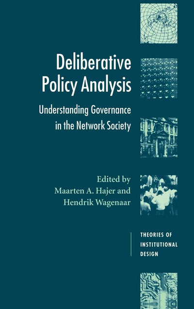 Deliberative Policy Analysis: Understanding Governance in the Network Society (Theories of Institutional Design)