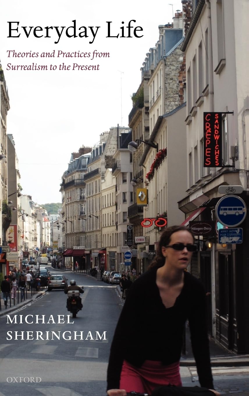 Everyday Life: Theories and Practices from Surrealism to the Present