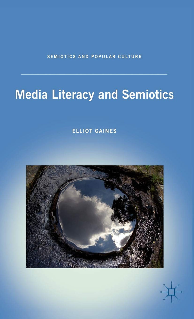 Media Literacy and Semiotics (Semiotics and Popular Culture)