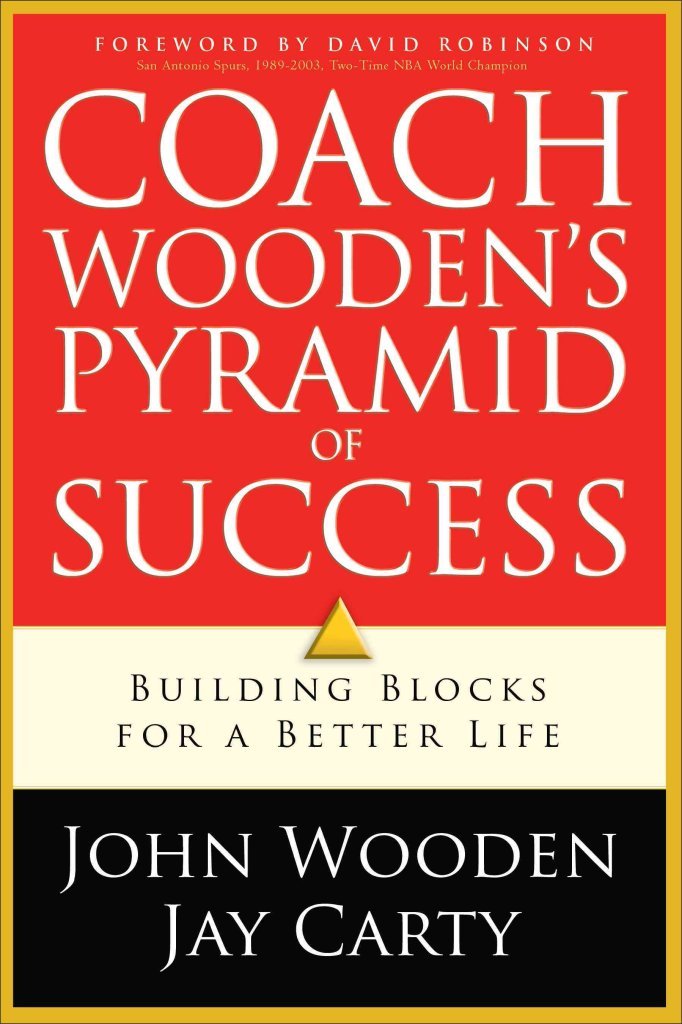 Coach Wooden's Pyramid of Success by John Wooden