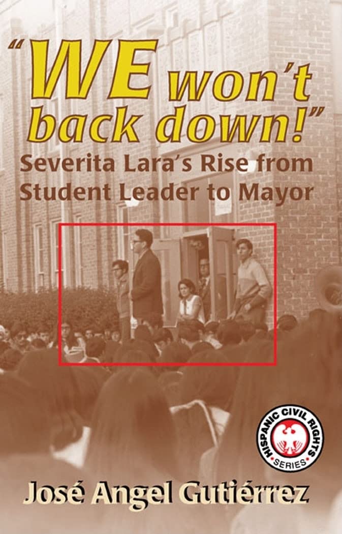 We Won't Back Down: Severita Lara's Rise from Student Leader to Mayor (Hispanic Civil Rights)