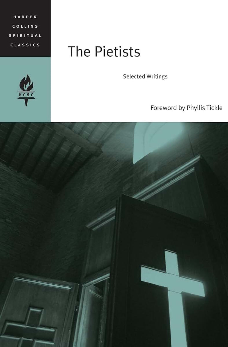 The Pietists: Selected Writings (HarperCollins Spiritual Classics)