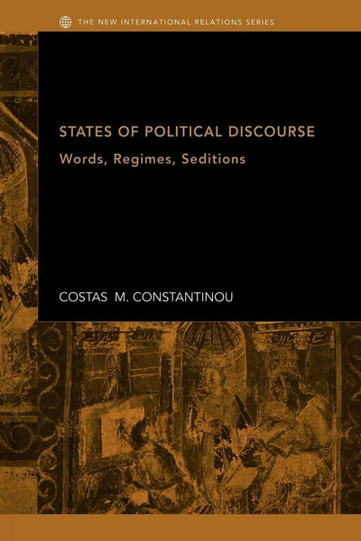 States of Political Discourse: Words, Regimes, Seditions (New International Relations)