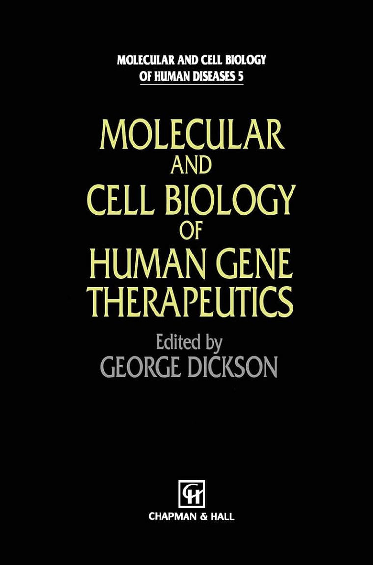 Molecular and Cell Biology of Human Gene Therapeutics (Molecular and Cell Biology of Human Diseases Series, 20)