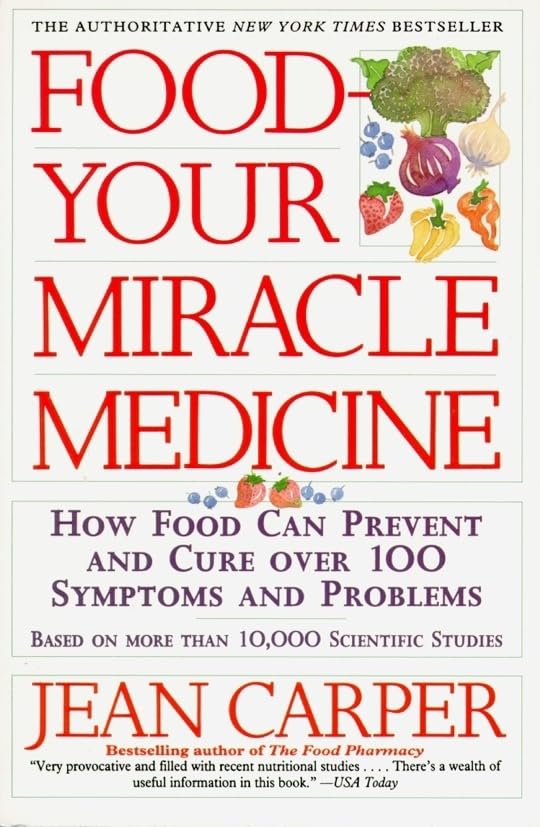 Food--Your Miracle Medicine: How to Use Food's Powers to Prevent Disease, Boost Mental Energy, and Live Longer