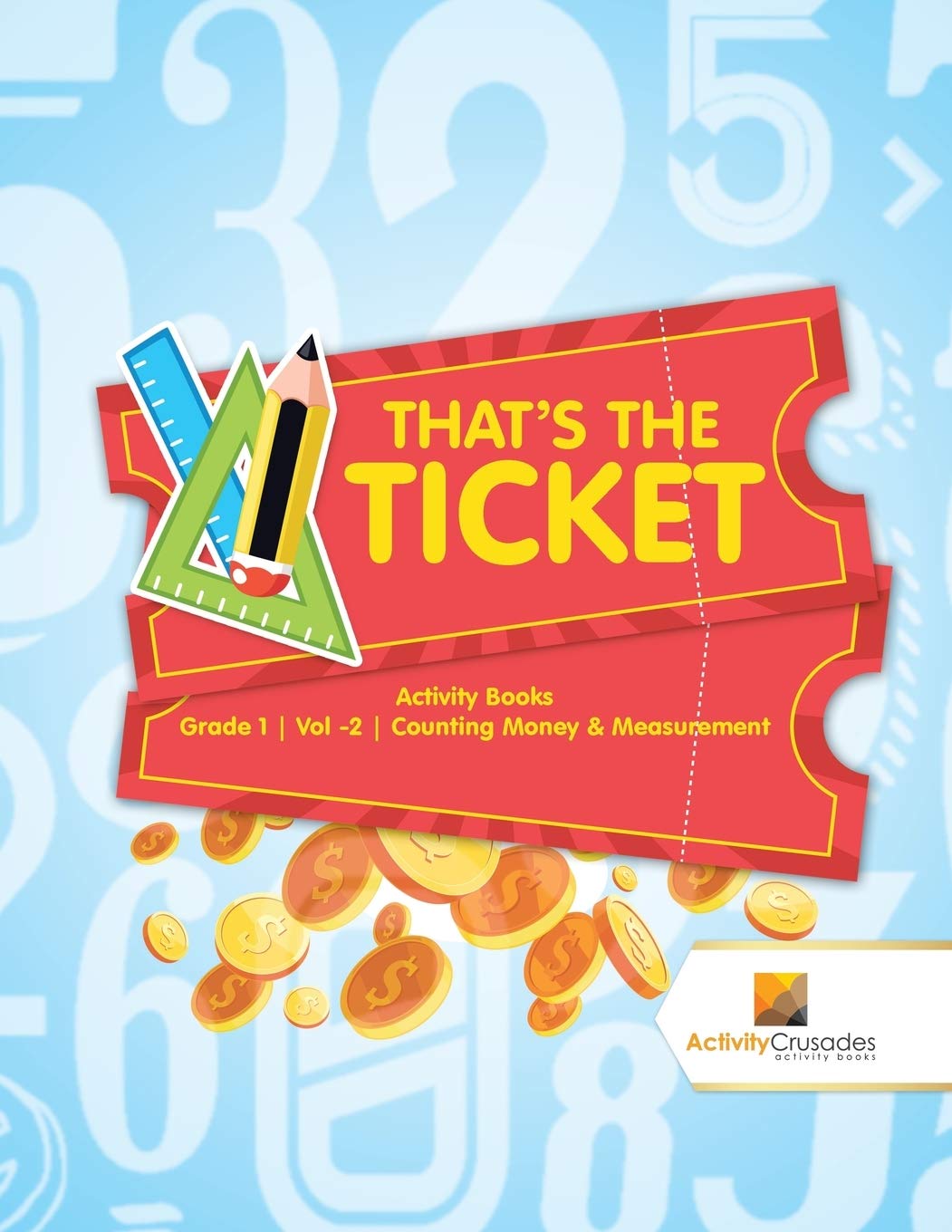 That's the Ticket : Activity Books Grade 1  Vol -2  Counting Money & Measurement
