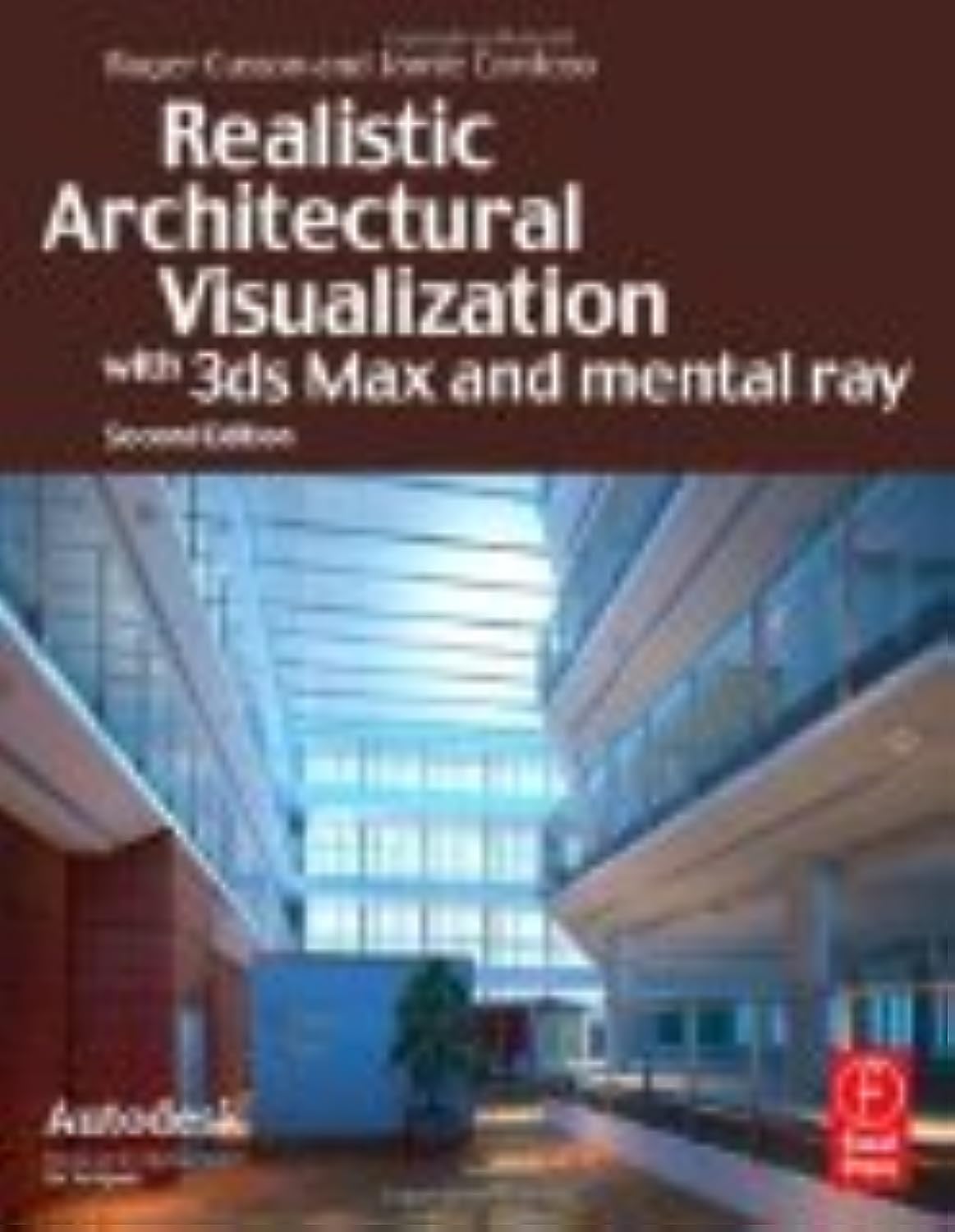 Realistic Architectural Rendering with 3ds Max and mental -Ray (Autodesk Media and Entertainment Techniques)