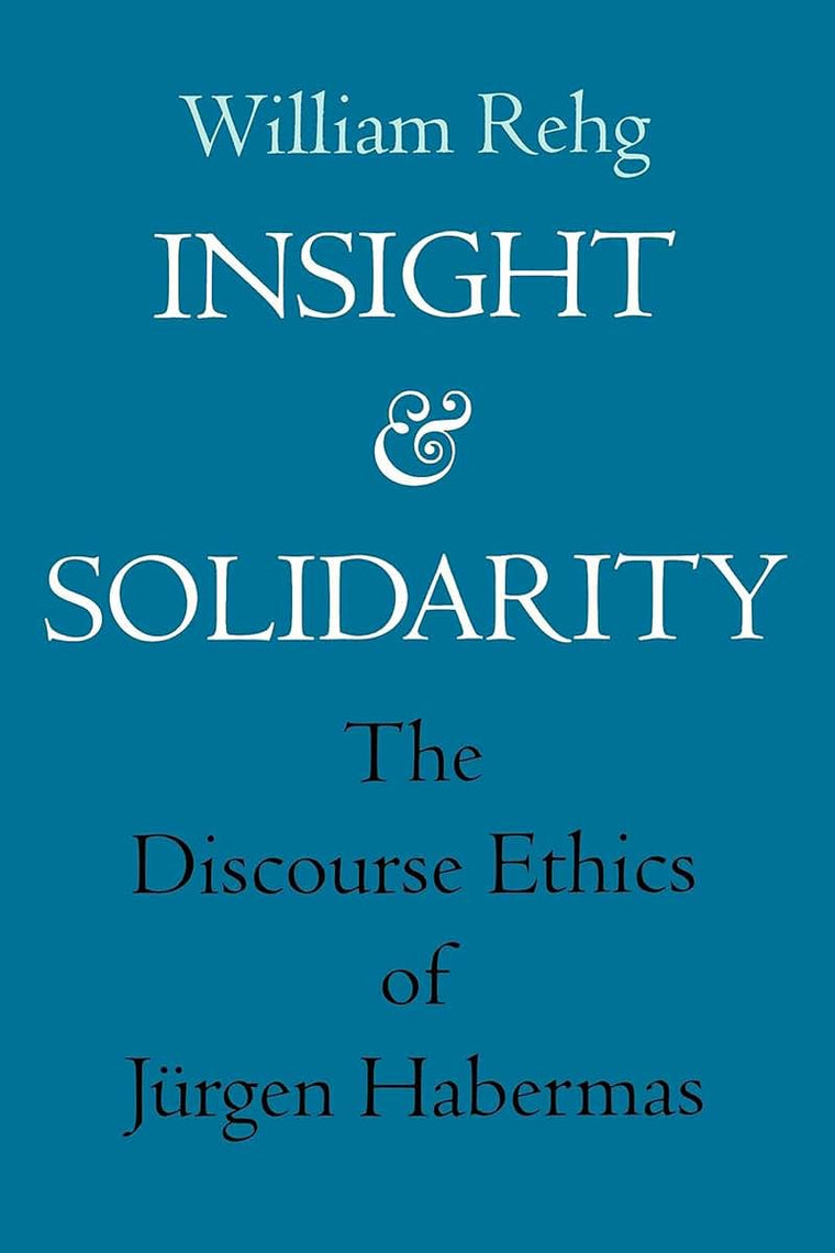 Insight and Solidarity: The Discourse Ethics of Jrgen Habermas (Philosophy, Social Theory, and the Rule of Law) (Volume 1)