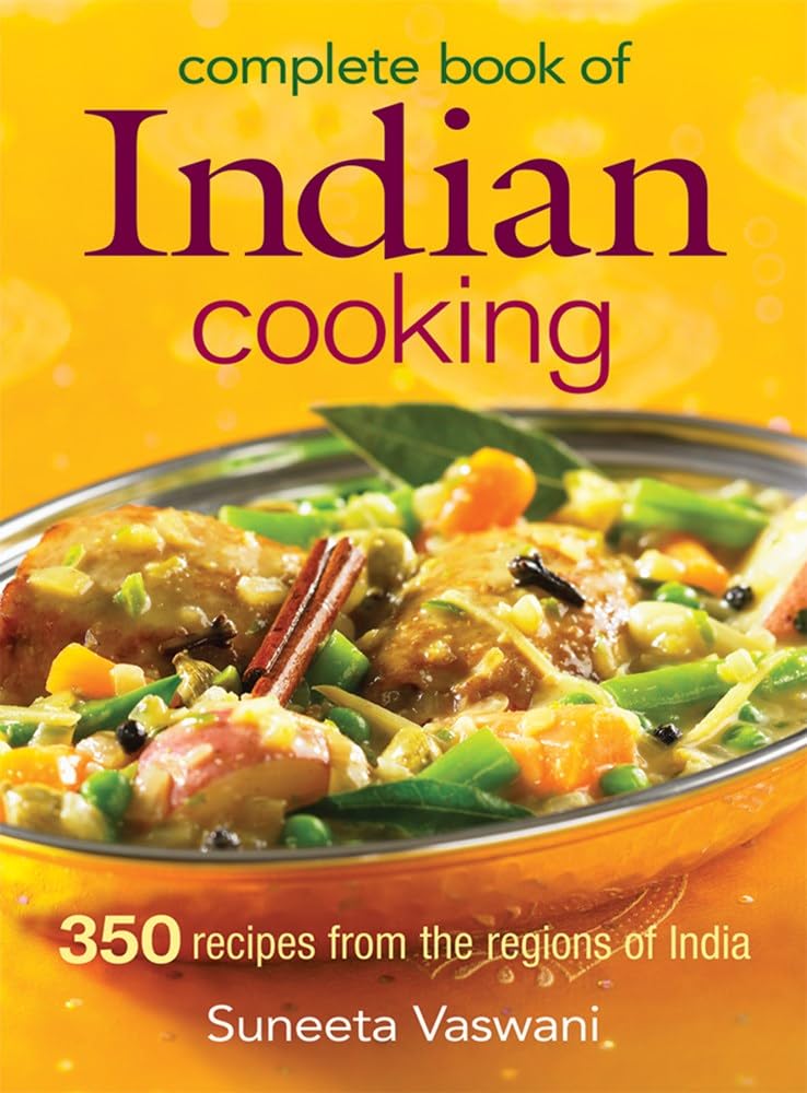 Complete Book of Indian Cooking: 350 Recipes from the Region