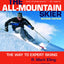All-Mountain Skier : The Way to Expert Skiing