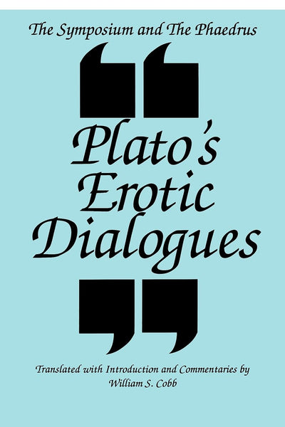 The Symposium and the Phaedrus Plato's Erotic Dialogues: Plato's Erotic Dialogues (S U N Y Series in Ancient Greek Philosophy)
