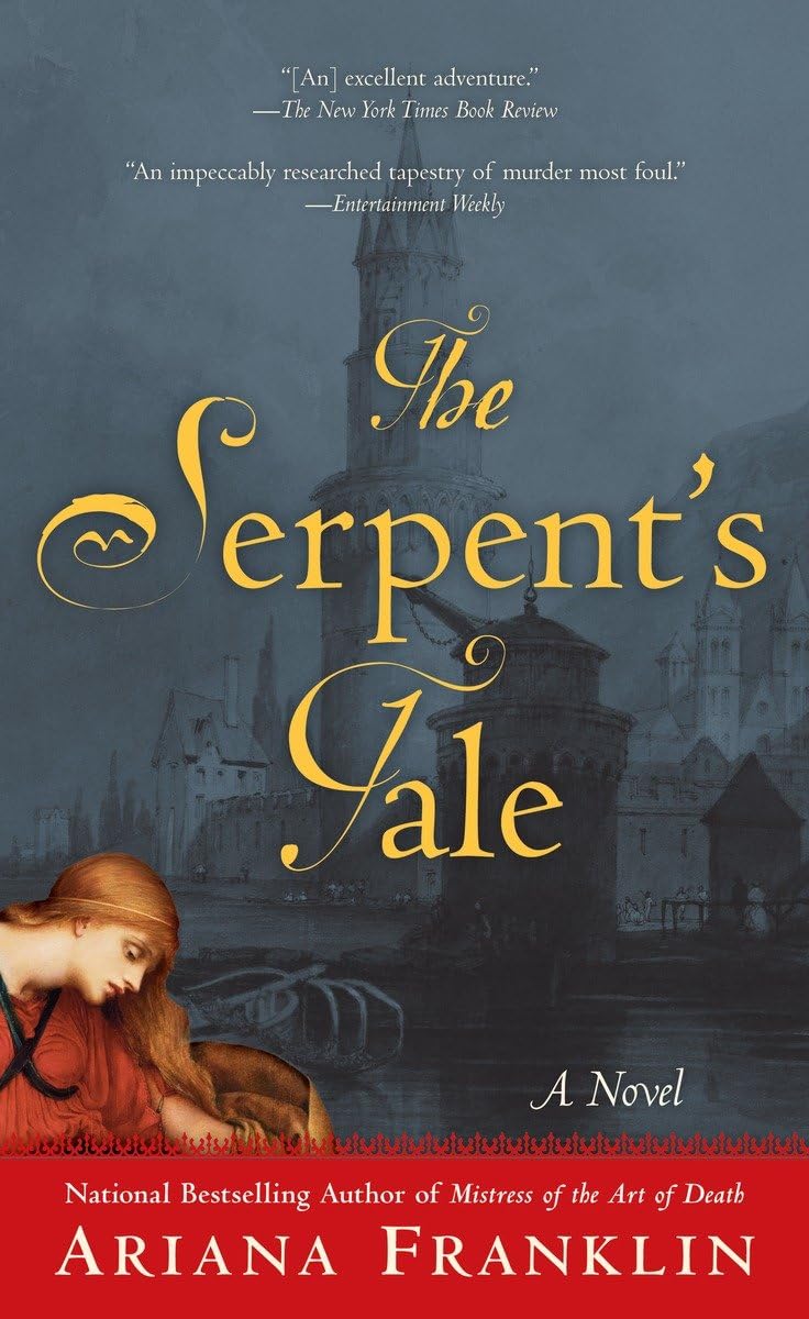 The Serpent's Tale (A Mistress of the Art of Death Novel) by
