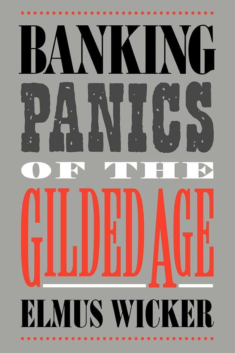 Banking Panics of the Gilded Age (Studies in Macroeconomic History)