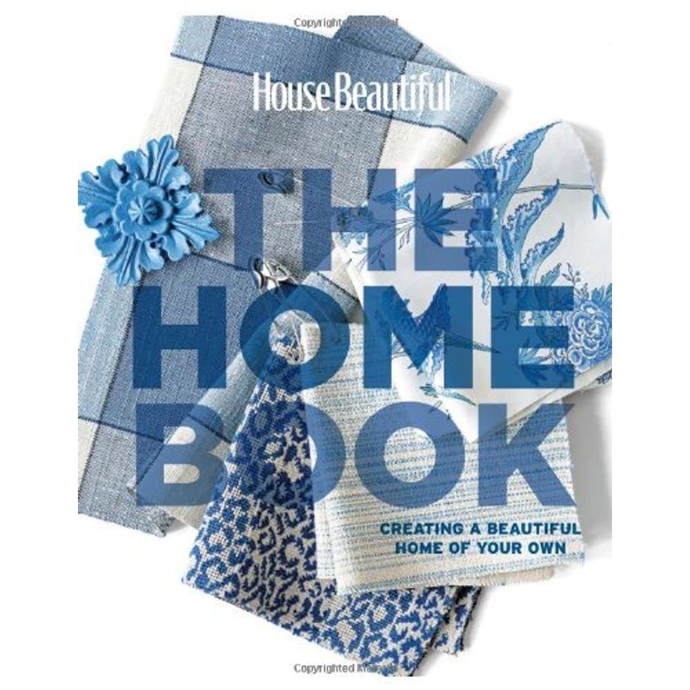 House Beautiful The Home Book: Creating a Beautiful Home of Your Own