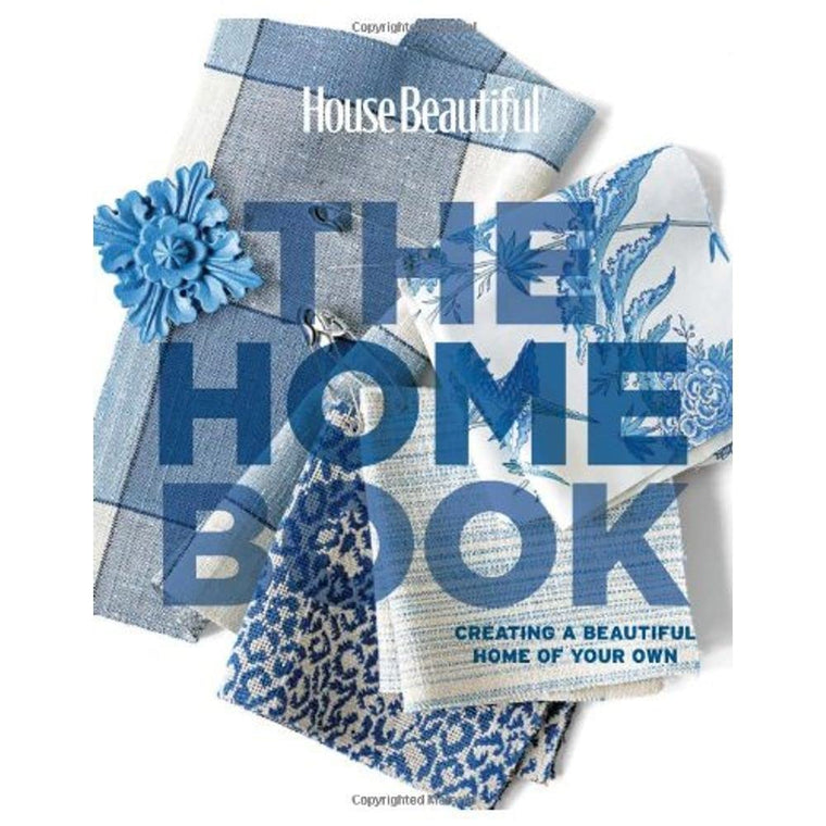 House Beautiful The Home Book: Creating a Beautiful Home of Your Own