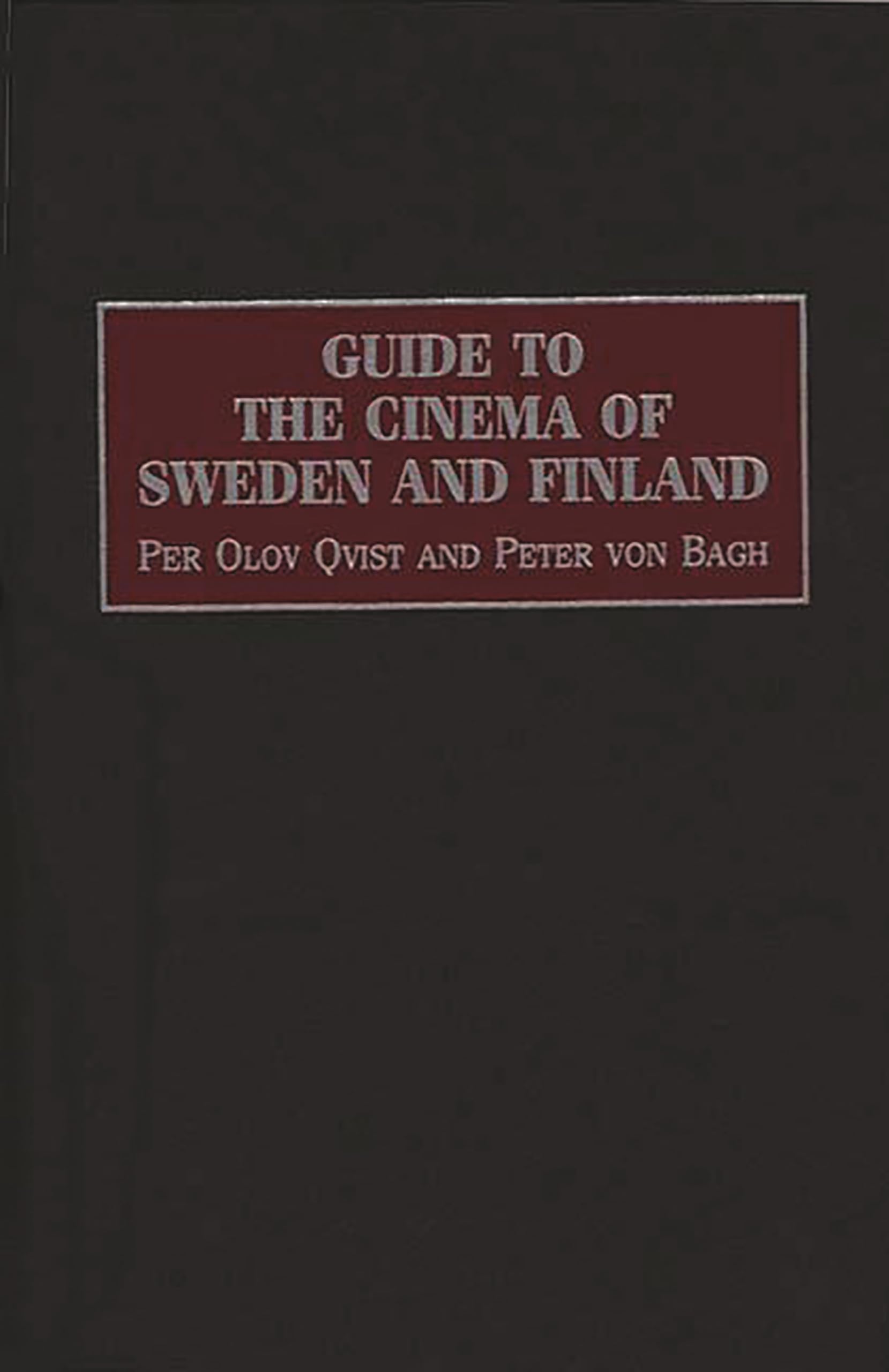 Guide to the Cinema of Sweden and Finland (Reference Guides to the World's Cinema)