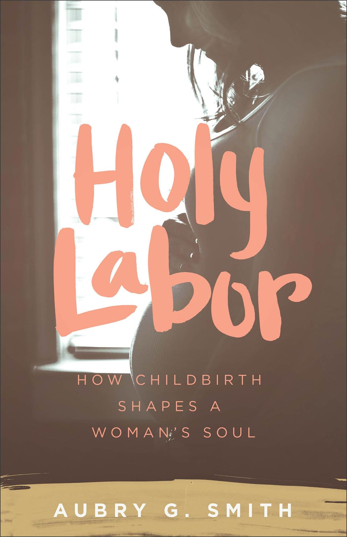 Holy Labor: How Childbirth Shapes a Woman's Soul