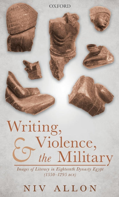Writing, Violence, and the Military: Images of Literacy in Eighteenth Dynasty Egypt (1550- 1295 BCE)