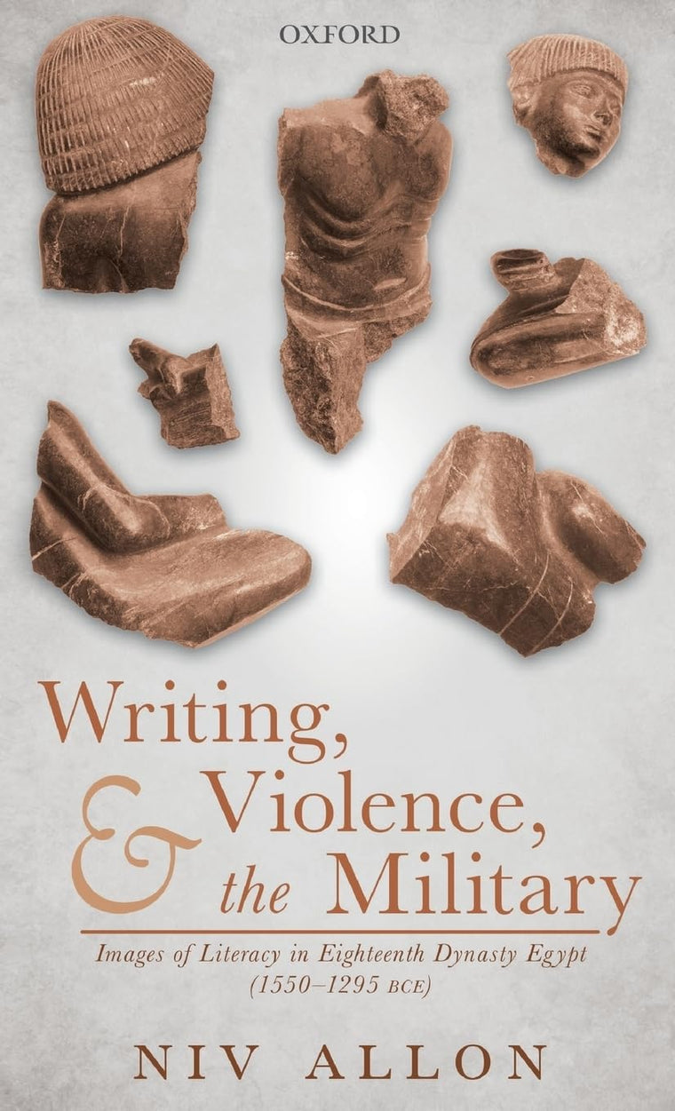 Writing, Violence, and the Military: Images of Literacy in Eighteenth Dynasty Egypt (1550- 1295 BCE)