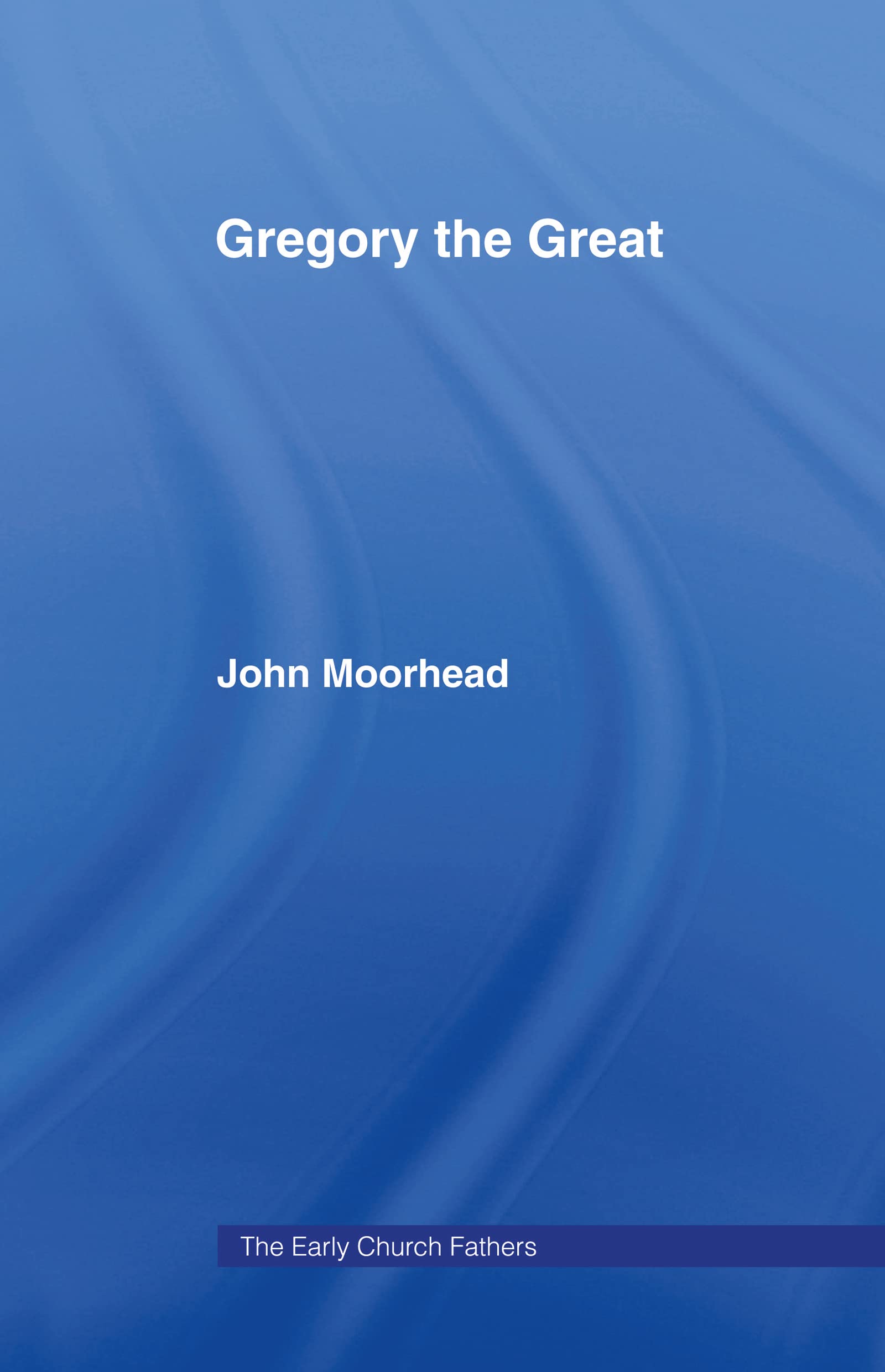 Gregory the Great (The Early Church Fathers)
