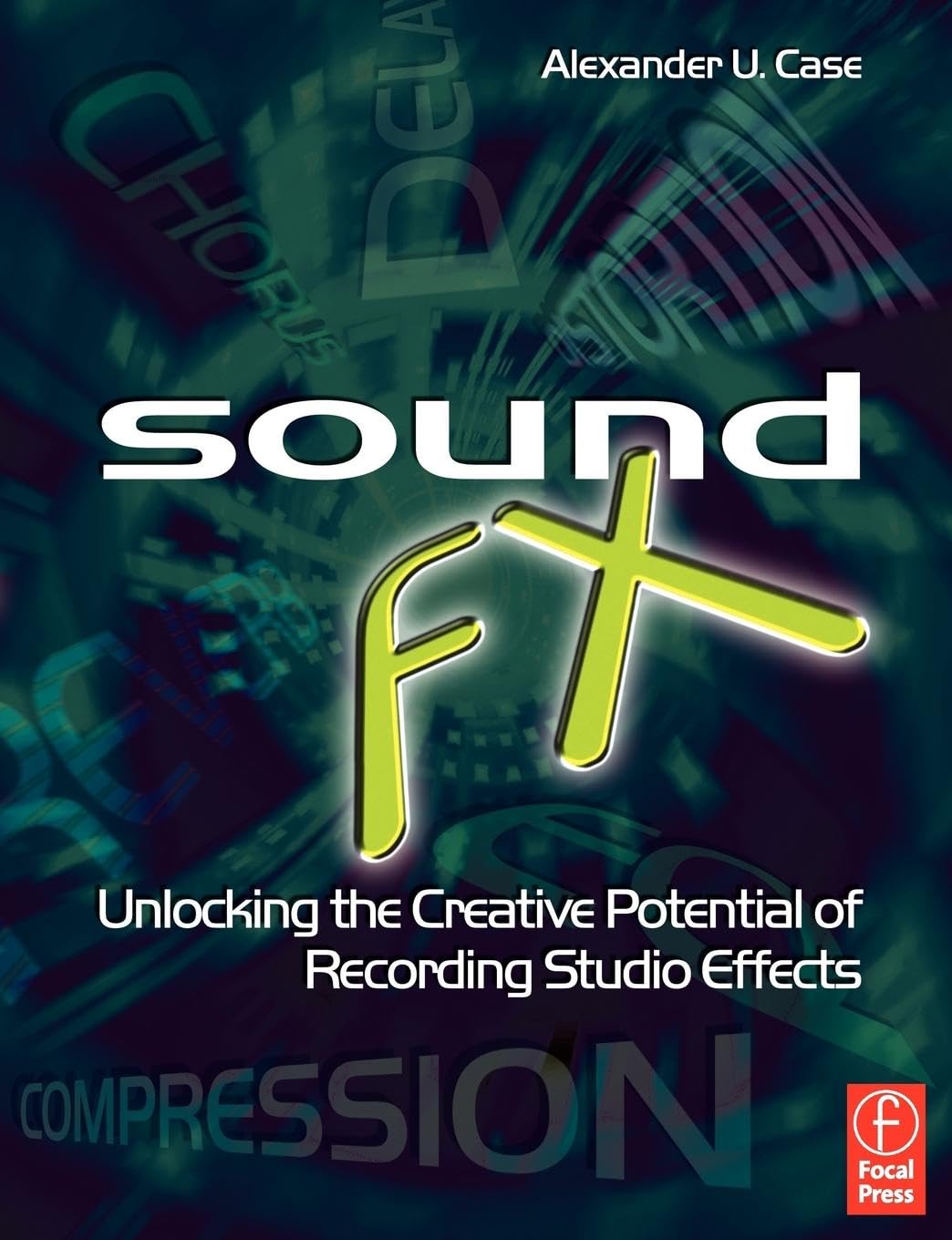Sound FX: Unlocking the Creative Potential of Recording Stud