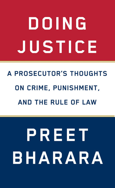 Doing Justice: A Prosecutor's Thoughts on Crime, Punishment, and the Rule of Law