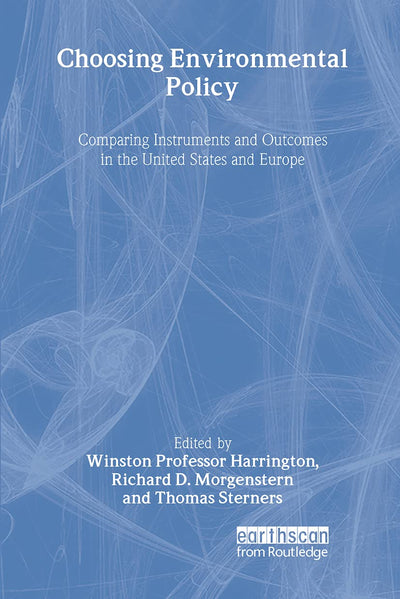 Choosing Environmental Policy: Comparing Instruments and Outcomes in the United States and Europe
