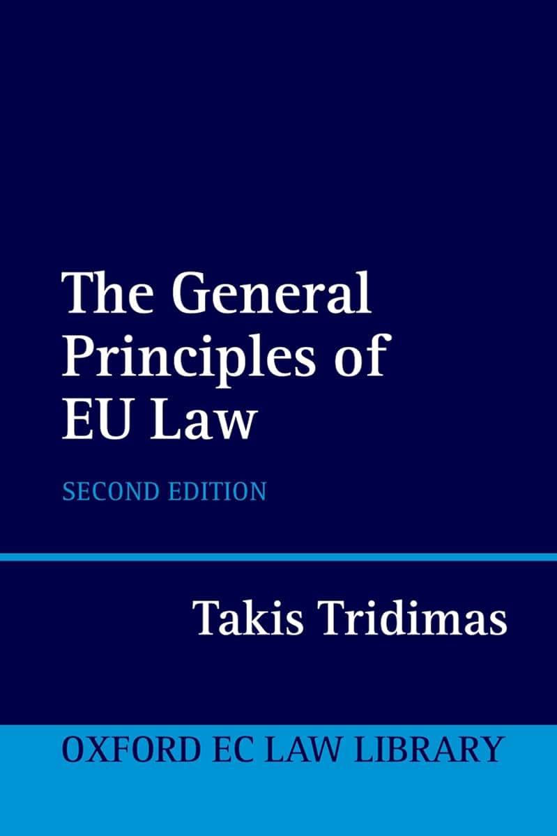 The General Principles of EU Law (Oxford European Union Law Library)